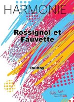 ROSSIGNOL ET FAUVETTE CONCERT BAND/HARMONIE-PARTITION+PARTIES SEPAREES