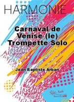 CARNAVAL DE VENISE (LE) TROMPETTE SOLO CONCERT BAND/HARMONIE-PARTITION+PARTIES SEPAREES