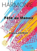 FETE AU MANOIR CONCERT BAND/HARMONIE-PARTITION+PARTIES SEPAREES
