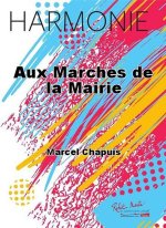 AUX MARCHES DE LA MAIRIE CONCERT BAND/HARMONIE-PARTITION+PARTIES SEPAREES