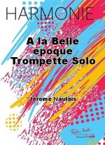 A LA BELLE EPOQUE TROMPETTE SOLO CONCERT BAND/HARMONIE-PARTITION+PARTIES SEPAREES