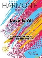 LOVE IS ALL CONCERT BAND/HARMONIE/FANFARE-PARTITION+PARTIES SEPAREES