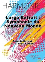 LARGO EXTRAIT : SYMPHONIE DU NOUVEAU MONDE CONCERT BAND/HARMONIE-PARTITION+PARTIES SEPAREES