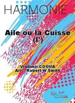 AILE OU LA CUISSE (L') CONCERT BAND/HARMONIE-PARTITION+PARTIES SEPAREES