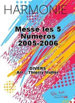 MESSE LES 5 NUMEROS 2005-2006 CONCERT BAND/HARMONIE-PARTITION+PARTIES SEPAREES