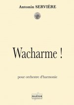 WACHARME ! POUR ORCHESTRE D'HARMONIE (CONDUCTEUR)