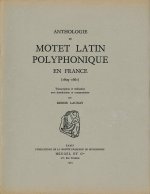 Anthologie du motet latin polyphonique en France  (1609-1661)