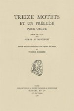 Treize Motets et un prélude pour orgue  parus en 1531 chez Pierre Attaingnant