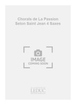 BACH JS CHORALS DE LA PASSION SELON SAINT JEAN 4 SAXES SCORE/PARTS