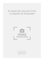 DUCOL AU SUJET DES GNOUFS CHOIR A CAPPELLA OR ENSEMBLE SCORE/PARTS