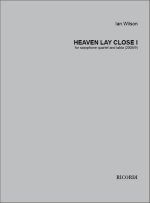 HEAVEN LAY CLOSE, II SAXOPHONE-PARTITION+PARTIES SEPAREES