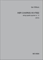 HER CHARMS INVITED, QUARTET N. 12 (2010) MUSIQUE D'ENSEMBLE-PARTITION+PARTIES SEPAREES