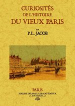 Curiosités de l'histoire du vieux Paris - les noms des rues, les rues de la cité, les rues honteuses du Moyen âge...