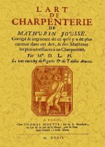 L'art de charpenterie de Mathurin Jousse - corrigé & augmenté de ce qu'il y a de plus curieux dans cet art, & des machines les plus nécessai