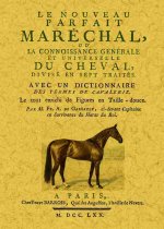 Le nouveau parfait maréchal ou La connoissance générale et universelle du cheval - divisé en sept traités