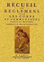 Recueil de règlemens pour les corps et communautés d'arts et métiers, commençant au mois de février 1776