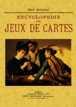 Encyclopédie des jeux de cartes - jeux de combinaisons, de ruse, de hasard, patiences, etc.