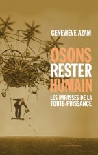 OSONS RESTER HUMAIN:LES IMPASSES DE LA TOUTE-PUISSANCE