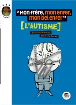 MON FRERE, MON ENFER, MON BEL ENFER - L'AUTISME