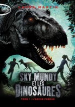 Sky Mundy et les dinosaures - tome 1 L'arche perdue