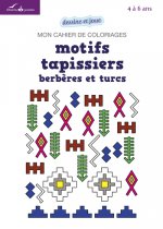 MON CAHIER DE COLORIAGES - MOTIFS TAPISSIERS BERBERES ET TURCS