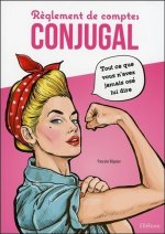 Règlement de comptes conjugal - Tout ce que vous n'avez jamais osé lui dire