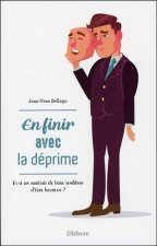 En finir avec la déprime - Et si on arrêtait de faire semblant d'être heureux ?
