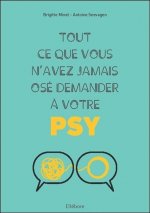 Tout ce que vous n'avez jamais osé demander à votre psy