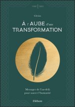 A l'aube d'une transformation - Messages de l'au-delà pour sauver l'humanité