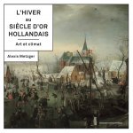 L HIVER AU SIÈCLE D'OR HOLLANDAIS