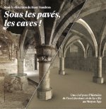Sous les pavés, les caves!