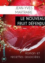 Le nouveau fruit défendu - roman et recettes associées