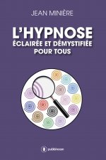 L'hypnose éclairée et démystifiée pour tous - hypnose médicale et thérapeutique