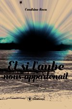 Et si l'aube nous appartenait
