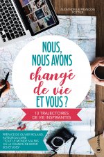 Nous, nous avons changé de vie ! Et vous ? - 13 trajectoires de vie inspirantes