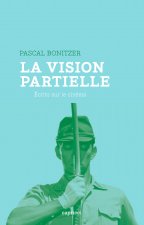 LA VISION PARTIELLE - ECRITS SUR LE CINEMA