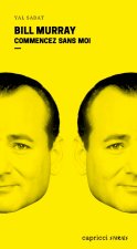 Bill Murray - Commencez sans moi