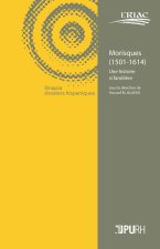 Morisques, 1501-1614 - une histoire si familière