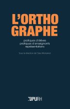 L'orthographe - pratiques d'élèves, pratiques d'enseignants, représentations
