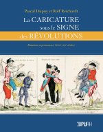La caricature sous le signe des révolutions - mutations et permanence (XVIIIe-XIXe siècles)