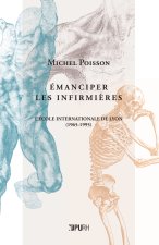 EMANCIPER LES INFIRMIERES. L'ECOLE INTERNATIONALE DE LYON (1965-1995)