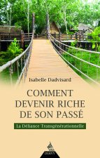 Comment devenir riche de son passé - La Déliance Transgénérationnelle