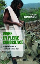 Vivre en pleine conscience - Rappels pour la réalisation du Soi