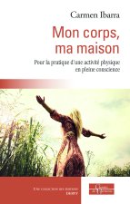 Mon corps, ma maison - Pour la pratique d'une activité physique en pleine conscience