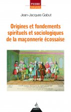 Origines et fondements spirituels de la maçonnerie écossaise