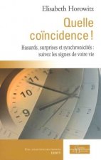 Quelle coïncidence ! Hasards, surprises et synchronicités : suivez les signes de votre vie