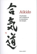 Aïkido - 43 principes sur le chemin de la concordance des énergies