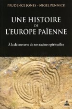 Une histoire de l'Europe païenne - A la découverte de nos racines spirituelles