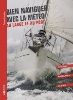 Bien naviguer avec la météo - au large et au port