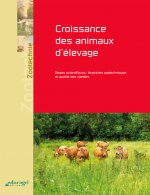 Croissance des animaux d'élevage : Bases scientifiques, itinéraires zootechniques et qualité des via
